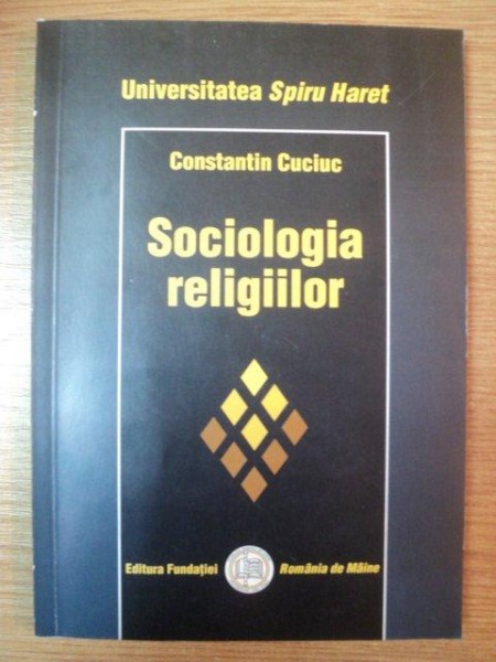 SOCIOLOGIA RELIGIILOR de CONSTANTIN CUCIUC , 2003