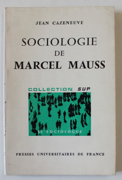 SOCIOLOGIE DE MARCEL MAUSS par JEAN CAZENEUVE , 1968