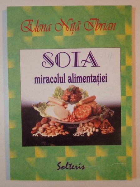 SOIA MIRACOLUL ALIMENTATIEI de ELENA NITA IBRIAN 1999