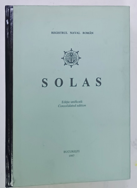 SOLAS , CONVENTIA INTERNATIONALA DIN 1974 PENTRU OCROTIREA VIETII OMENESTI PE MARE , TEXT IN ROMANA SI ENGLEZA , 1997