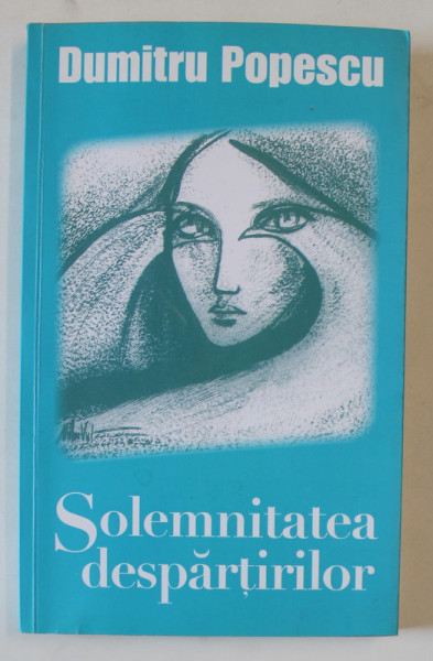 SOLEMNITATEA DESPARTIRILOR de DUMITRU POPESCU , ANII '2000 , LIPSA PAGINA DE TITLU *