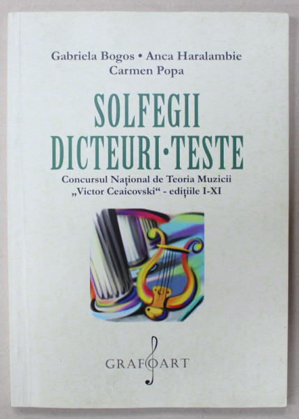 SOLFEGII , DICTEURI , TESTE , CONCURSUL NATIONAL DE TEORIA MUZICII ' VICTOR CEAICOVSKI ' , EDITIILE I - XI de GABRIELA BOGOS ...CARMEN POPA , 2021