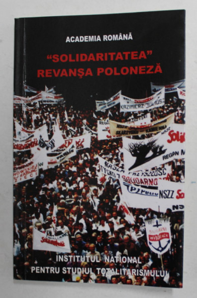 ' SOLIDARITATEA ' REVANSA POLONEZA , editie de FELICIAN DUICA , 2007