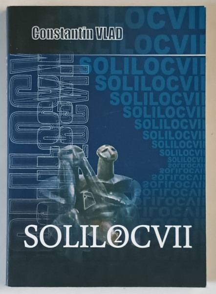 SOLILOCVII 2 de CONSTANTIN VLAD , 2015 *DEDICATIE