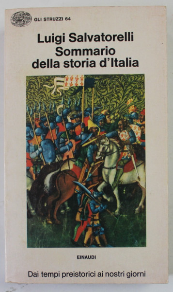 SOMMARIO DELLA STORIE D 'ITALIA di LUIGI SALVATORELLI , DEI TEMPI PRESITORICI AI NOSTRI GIORNI , 1974