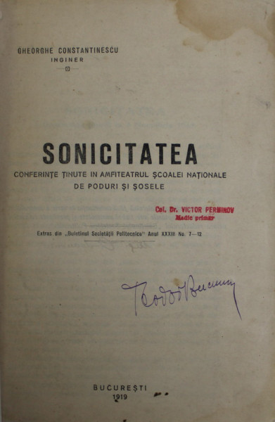 SONICITATEA , CONFERINTE TINUTE IN AMFITEATRUL SCOALEI NATIONALE DE PODURI SI SOSELE de GHEORGHE CONSTANTINESCU , 1919, EXEMPLAR SEMNAT * , PREZINTA HALOURI DE APA