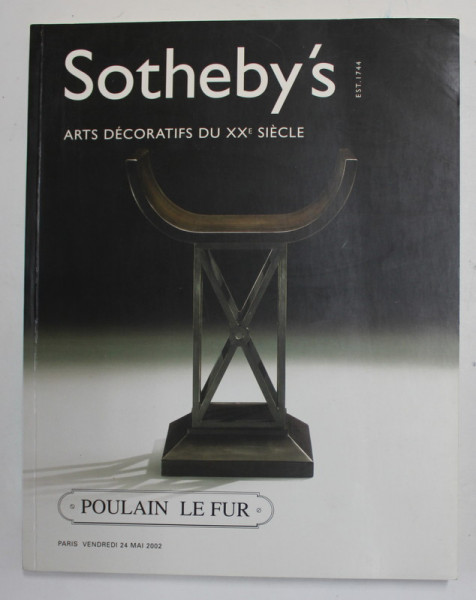 SOTHEBY 'S - ARTS DECORATIFS DU XXe SIECLE , POULAIN LE FUR , CATALOG DE LICITATIE , 24 MAII 2002