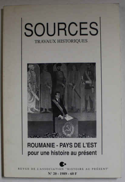 SOURCES , TRAVAUX HISTORIQUES , ROUMANIE - PYAS DE 'EST POUR UNE HISTOIRE AU PRESENT , no. 20 , 1989