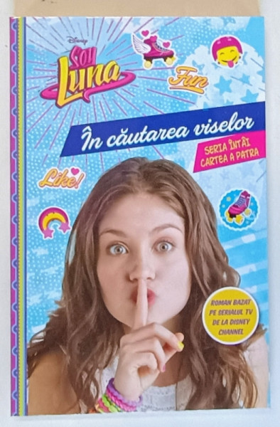 SOY LUNA , IN CAUTAREA VISELOR , SERIA INTAI , CARTEA A PATRA , text de PACO JIMENEZ , 2017