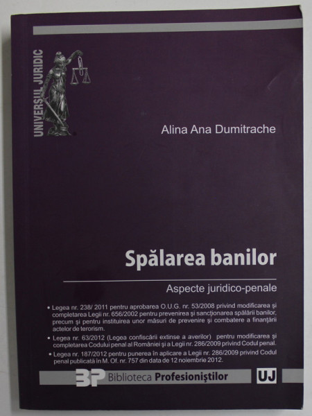 SPALAREA BANILOR de ALINA ANA DUMITRACHE , ASPECTE JURIDICO - PENALE , 2013