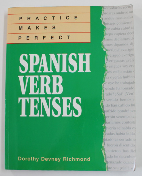 SPANISH VERB TENSES by DOROTHY DEVNEY RICHMOND , 1996 , PREZINTA INSEMNARI CU CREIONUL *