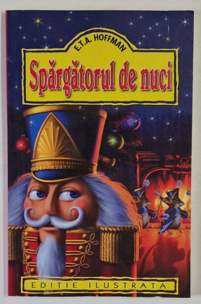 SPARGATORUL DE NUCI de E. T. . A. HOFFMAN *EDITIE ILIUSTRATA