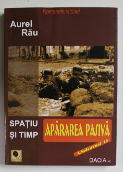 SPATIU SI TIMP - APARAREA PASIVA , VOLUMUL II de AUREL RAU , 2011