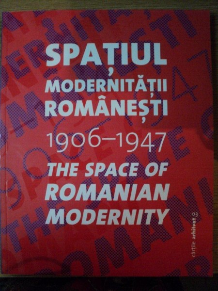 SPATIUL MODERNITATII ROMANESTI 1906-1947 , 2011