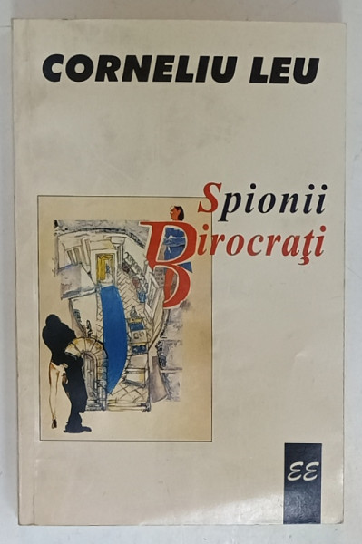 SPIONII BIROCRATI , roman de CORNELIU LEU , 1996 , DEDICATIE *