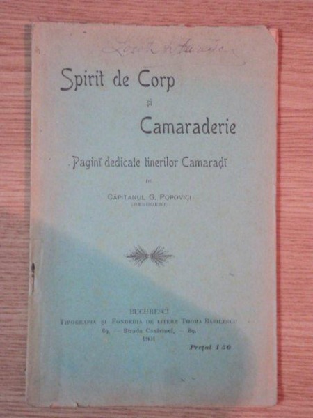 SPIRIT DE CORP SI CAMARADERIE, PAGINI DEDICATE TINERILOR CAMARAZI de CAPITANUL G. POPOVICI, BUC. 1901