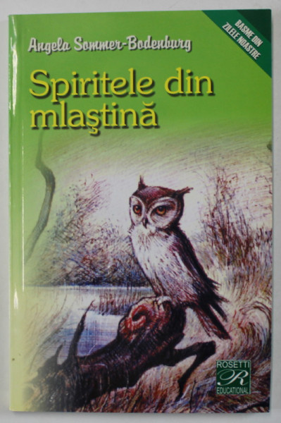 SPIRITELE DIN MLASTINA  de ANGELA SOMMER - BODENBURG , ilustratii de REINHARD MICHL  , 2005