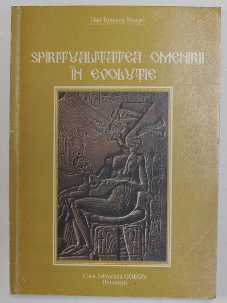 SPIRITUALITATEA OMENIRII IN EVOLUTIE de DAN IONESCU SISESTI , ANII '90