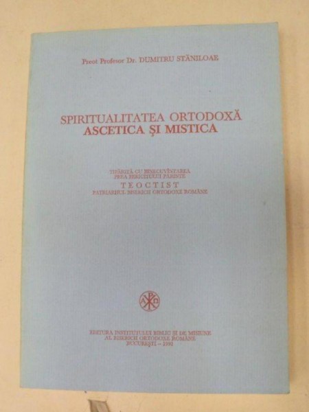 SPIRITUALITATEA ORTODOXA , ASCETICA SI MISTICA de DUMITRU STANILOAE , 1992