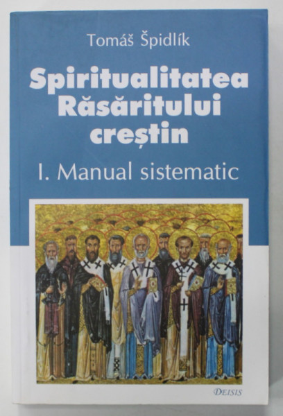 SPIRITUALITATEA RASARITULUI CRESTIN,  I. MANUAL SISTEMATIC de TOMAS SPIDLIK , 2005, PREZINTA HALOURI DE APA *