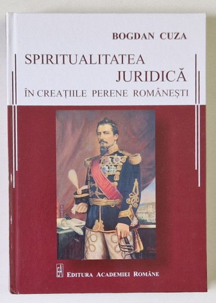 SPIRITUALITEA JURIDICA IN CREATIILE PERENE ROMANESTI de BOGDAN CUZA , 2020