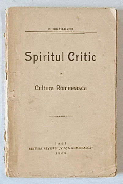 SPIRITUL CRITIC IN CULTURA ROMANEASCA de G. IBRAILEANU , 1909 *COTOR UZAT