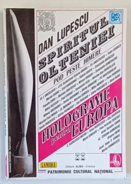 SPIRITUL OLTENIEI , POD PESTE HIMERE , HOLOGRAME PENTRU EUROPA de DAN LUPESCU , VOLUMUL II , 2007