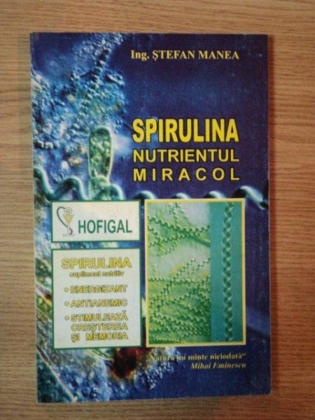 SPIRULINA NUTRIENTUL MIRACOL de STEFAN MANEA