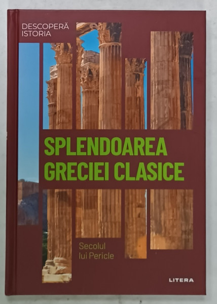 SPLENDOAREA GRECIEI CLASICE , SECOLUL LUI PERICLE de J.A CARDONA , 2023