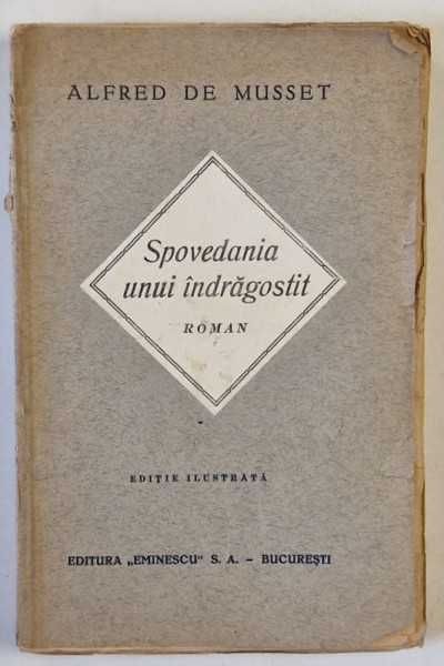 SPOVEDANIA UNUI INDRAGOSTIT , roman de ALFRED DE MUSSET , EDITIE ILUSTRATA , INCEPUTUL SEC. XX