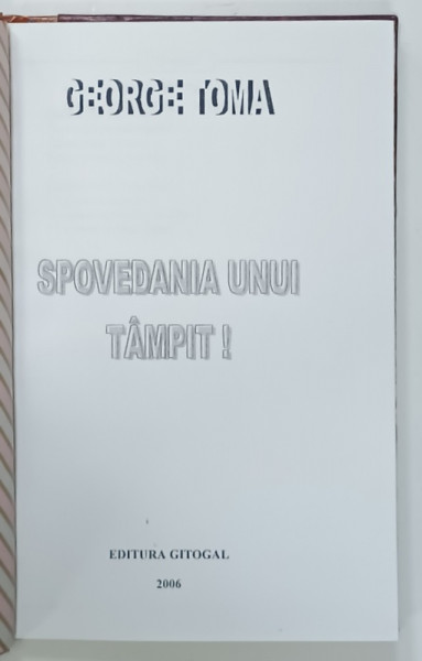 SPOVEDANIA UNUI TAMPIT ! de GEORGE TOMA , 2006