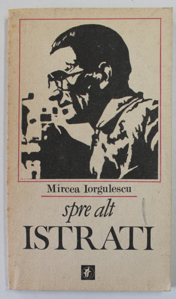 SPRE ALT ISTRATI de MIRCEA IORGULESCU , PARTEA INTAI , 1986