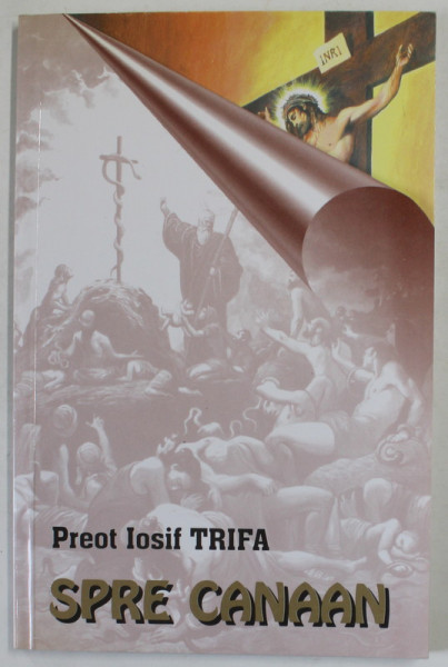 SPRE CANAAN de PREOT IOSIF TRIFA , 2001 , PREZINTA PETE