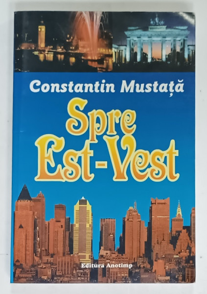 SPRE EST - VEST de CONSTANTIN MUSTATA , 2003