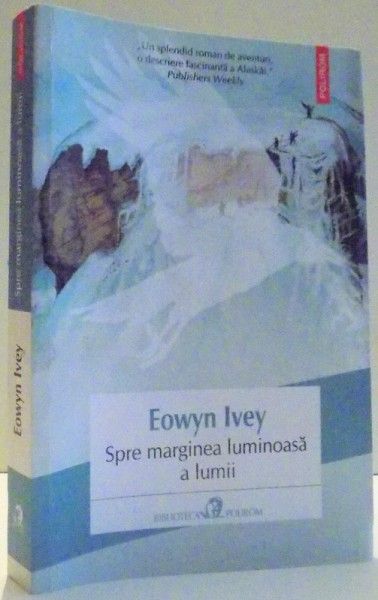 SPRE MARGINEA LUMINOASA A LUMII de EOWYN IVEY , 2017