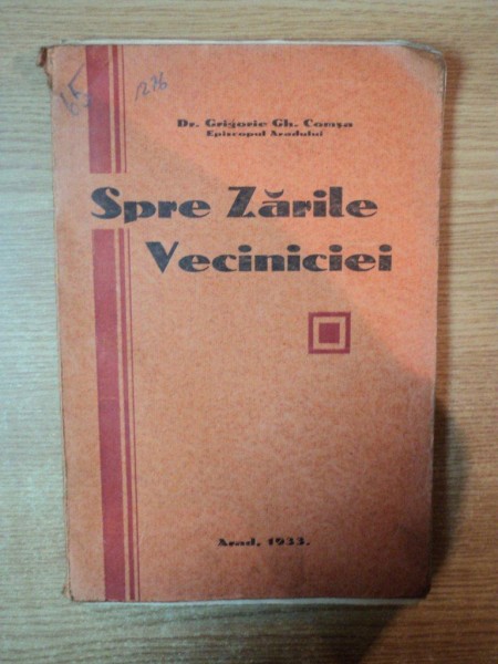 SPRE ZARILE VECINICIEI , PREDICI , CUVANTARI OCAZIONALE SI ARTICOLE de GRIGORIE GH. COMSA , Arad 1933