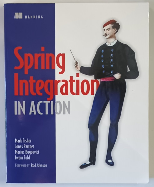 SPRING INTEGRATION IN ACTION by MARK FISHER ... IWEIN FULD , 2012