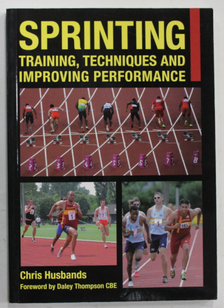 SPRINTING , TRAINING , TECHNIQUES AND IMPROVING PERFORMANCE by CHRIS HUSBANDS , 2013