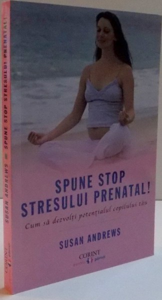 SPUNE STOP STRESULUI PRENATAL ! de SUSAN ANREWS 2016