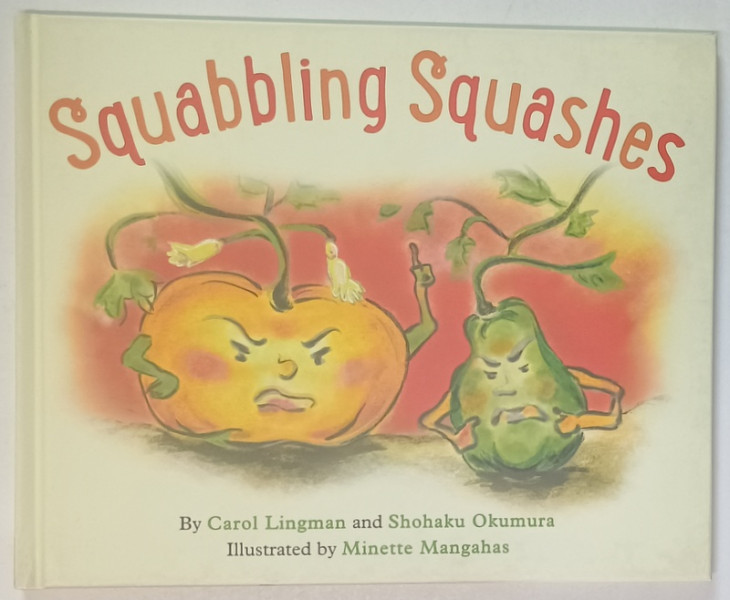 SQUABBLING SQUASHES by CAROL LINGMAN and SHOHAKU OKUMURA , illustrated by MINETTE MANGHAS , 2021