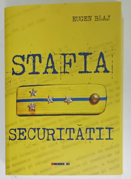 STAFIA SECURITATII , roman de EUGEN BLAJ , 2024