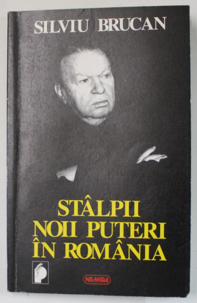 STALPII NOII PUTERI IN ROMANIA de SILVIU BRUCAN , 1996 *DEDICATIE