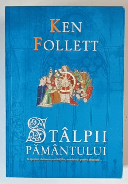 STALPII PAMANTULUI , roman de KEN FOLLETT , 2013 *EDITIE BROSATA