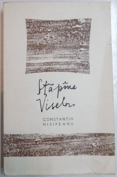 STAPANA VISELOR de CONSTANTIN NISIPEANU , 1968