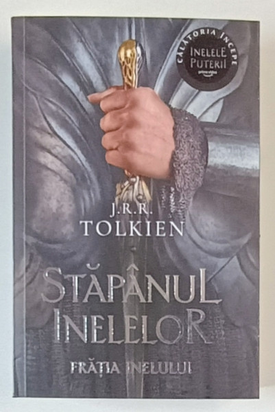 STAPANUL INELELOR , FRATIA INELULUI , VOLUMUL I de J. R. R. TOLKIEN , 2023 *EDITIE BROSATA