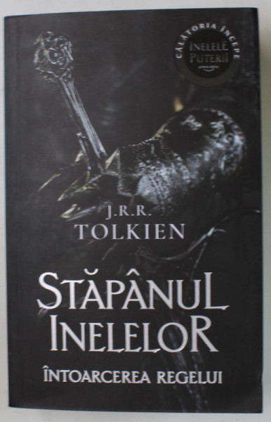 STAPANUL INELELOR , INTOARCEREA REGELUI , A TREIA PARTE A TRILOGIEI de J. R. R. TOLKIEN , 2022 *EDITIE BROSATA