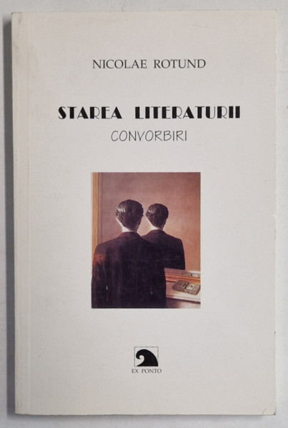 STAREA LITERATURII , CONVORBIRI de NICOLAE ROTUND , 1998