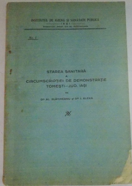 STAREA SANITARA A CIRCUMSCRIPTIEI DE DEMONSTRATIE TOMESTI - JUD. IASI de AL. SLATINESNU SI I. ALEXA , NR. 1 , 1930