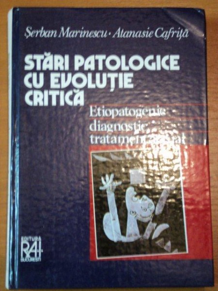 STARI PATOLOGICE CU EVOLUTIE CRITICA- ETIOPATOGENIE DIAGNOSTIC TRATAMENT ACTUAL- SERBAN MARINESCU SI ATANASIE CAFRITA, BUC.1996