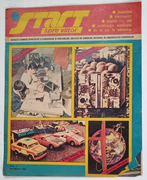 START SPRE VIITOR , REVISTA TEHNICO - STIINTIFICA A PIONIERILOR SI SCOLARILOR , ANUL IV , NUMARUL 11 , NOIEMBRIE , 1983